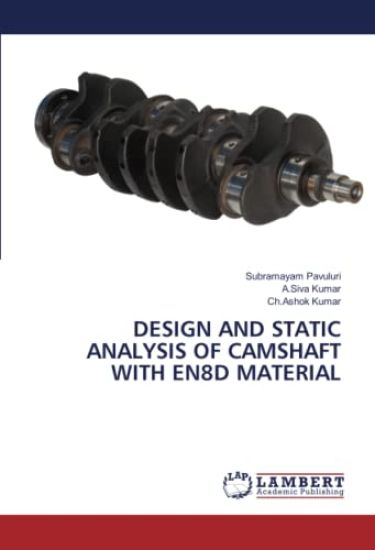 DESIGN AND STATIC ANALYSIS OF CAMSHAFT WITH EN8D MATERIAL