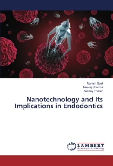 Nanotechnology and Its Implications in Endodontics