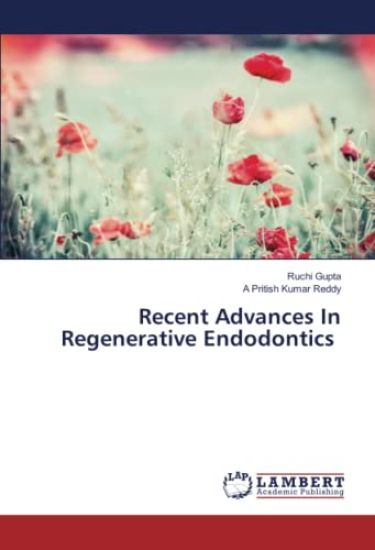 Recent Advances In Regenerative Endodontics