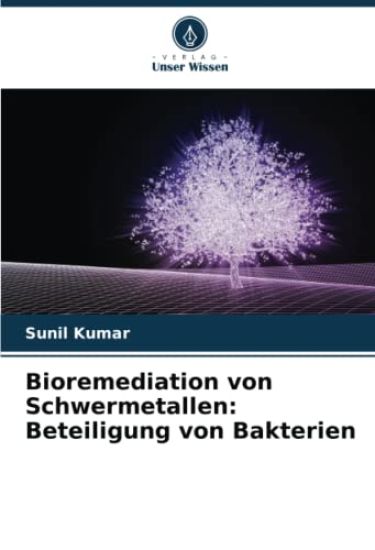 Bioremediation von Schwermetallen: Beteiligung von Bakterien