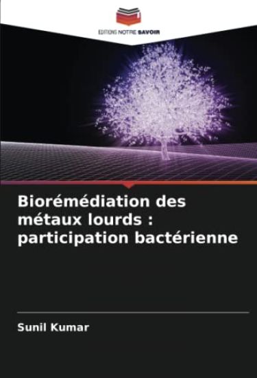 Biorémédiation des métaux lourds : participation bactérienne