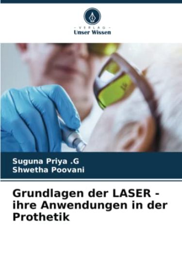 Grundlagen der LASER - ihre Anwendungen in der Prothetik