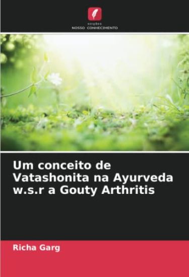 Um conceito de Vatashonita na Ayurveda w.s.r a Gouty Arthritis