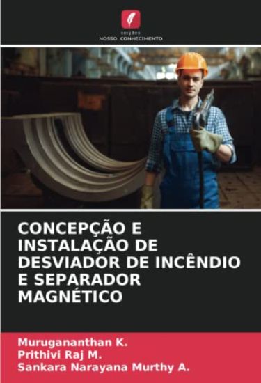 CONCEPÇÃO E INSTALAÇÃO DE DESVIADOR DE INCÊNDIO E SEPARADOR MAGNÉTICO