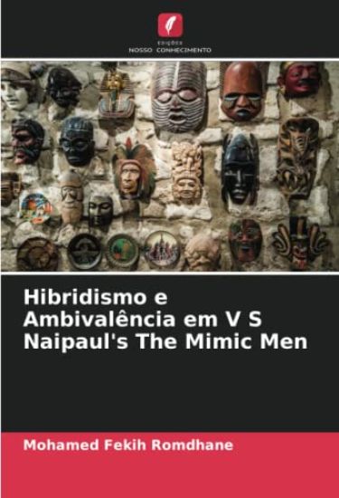 Hibridismo e Ambivalência em V S Naipaul's The Mimic Men