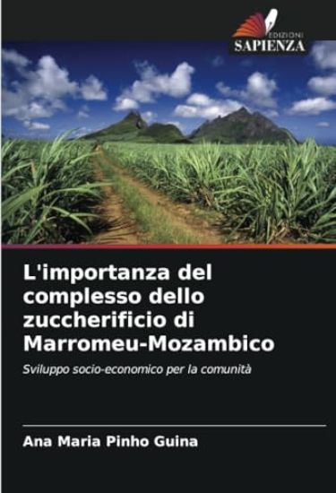 L'importanza del complesso dello zuccherificio di Marromeu-Mozambico