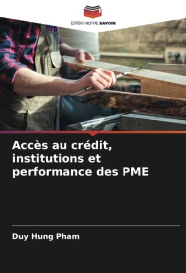 Accès au crédit, institutions et performance des PME