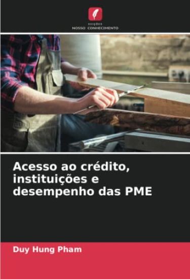 Acesso ao crédito, instituições e desempenho das PME