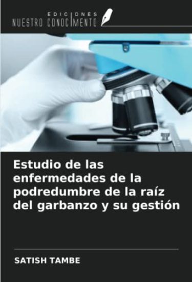 Estudio de las enfermedades de la podredumbre de la raíz del garbanzo y su gestión