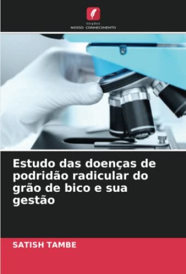 Estudo das doenças de podridão radicular do grão de bico e sua gestão