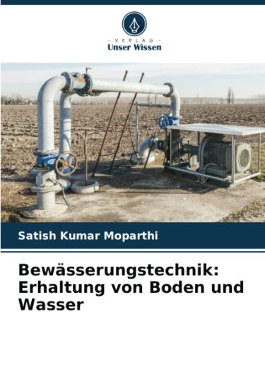 Bewässerungstechnik: Erhaltung von Boden und Wasser