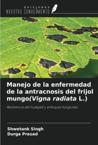 Manejo de la enfermedad de la antracnosis del frijol mungo(Vigna radiata L.)