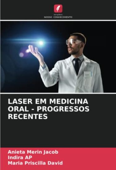 LASER EM MEDICINA ORAL - PROGRESSOS RECENTES