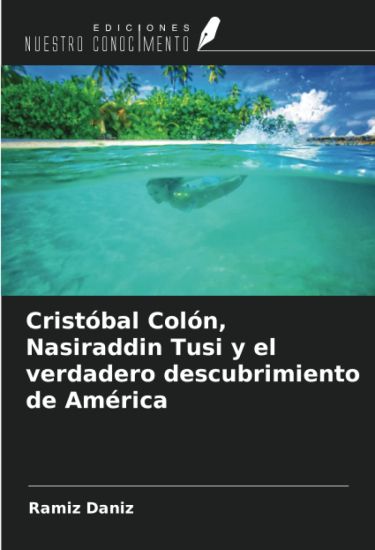 Cristóbal Colón, Nasiraddin Tusi y el verdadero descubrimiento de América