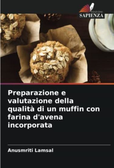 Preparazione e valutazione della qualità di un muffin con farina d'avena incorporata