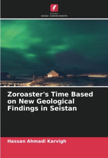 Zoroaster's Time Based on New Geological Findings in Seistan