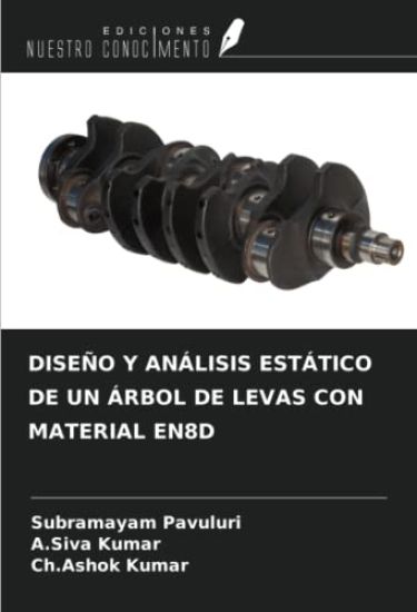 DISEÑO Y ANÁLISIS ESTÁTICO DE UN ÁRBOL DE LEVAS CON MATERIAL EN8D