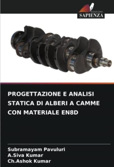 PROGETTAZIONE E ANALISI STATICA DI ALBERI A CAMME CON MATERIALE EN8D