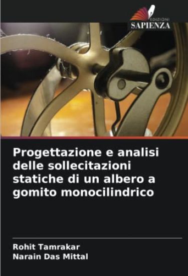 Progettazione e analisi delle sollecitazioni statiche di un albero a gomito monocilindrico