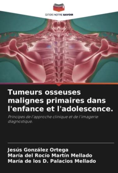Tumeurs osseuses malignes primaires dans l'enfance et l'adolescence.