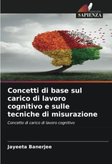 Concetti di base sul carico di lavoro cognitivo e sulle tecniche di misurazione