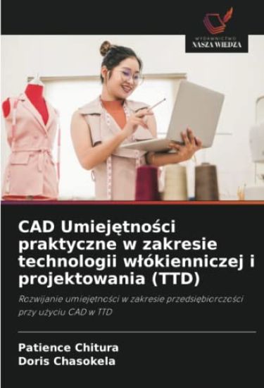 CAD Umiej¿tno¿ci praktyczne w zakresie technologii w¿ókienniczej i projektowania (TTD)