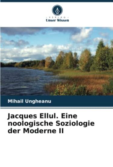 Jacques Ellul. Eine noologische Soziologie der Moderne II