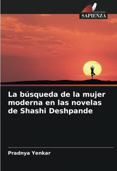 La búsqueda de la mujer moderna en las novelas de Shashi Deshpande