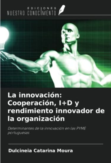 La innovación: Cooperación, I+D y rendimiento innovador de la organización
