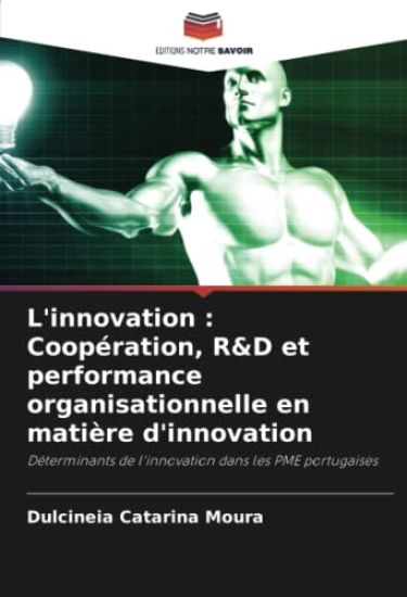 L'innovation : Coopération, R&D et performance organisationnelle en matière d'innovation