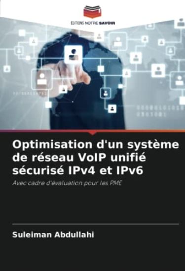 Optimisation d'un système de réseau VoIP unifié sécurisé IPv4 et IPv6