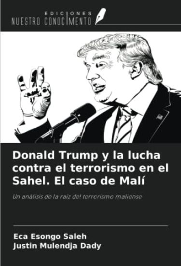 Donald Trump y la lucha contra el terrorismo en el Sahel. El caso de Malí