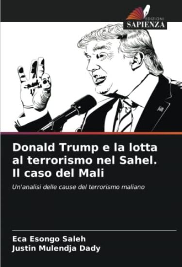 Donald Trump e la lotta al terrorismo nel Sahel. Il caso del Mali