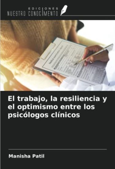 El trabajo, la resiliencia y el optimismo entre los psicólogos clínicos
