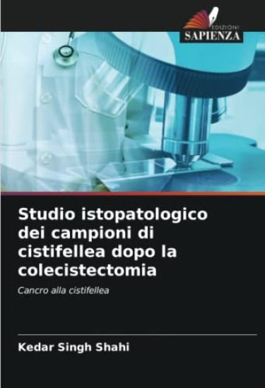 Studio istopatologico dei campioni di cistifellea dopo la colecistectomia
