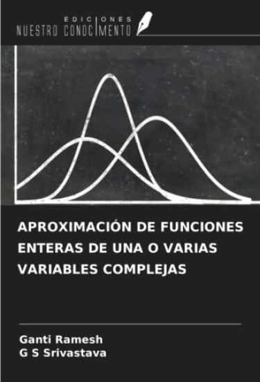 APROXIMACIÓN DE FUNCIONES ENTERAS DE UNA O VARIAS VARIABLES COMPLEJAS