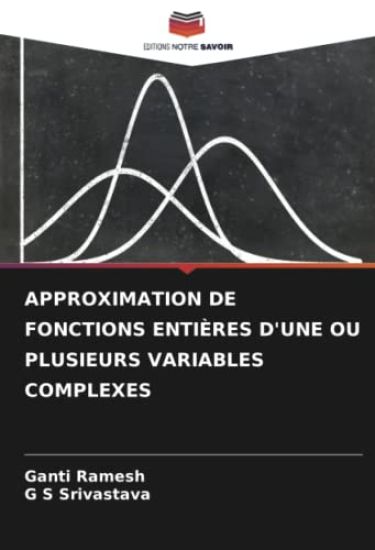 APPROXIMATION DE FONCTIONS ENTIÈRES D'UNE OU PLUSIEURS VARIABLES COMPLEXES