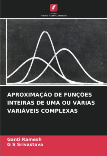 APROXIMAÇÃO DE FUNÇÕES INTEIRAS DE UMA OU VÁRIAS VARIÁVEIS COMPLEXAS