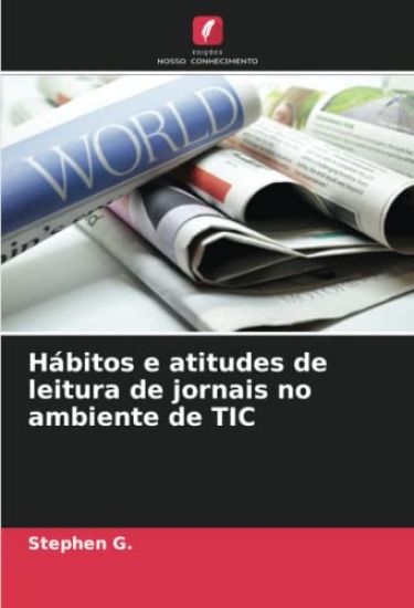 Hábitos e atitudes de leitura de jornais no ambiente de TIC