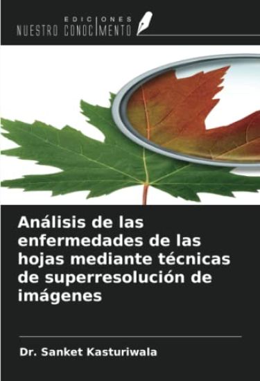 Análisis de las enfermedades de las hojas mediante técnicas de superresolución de imágenes