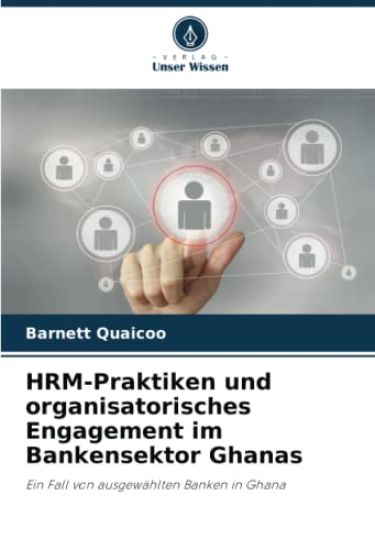 HRM-Praktiken und organisatorisches Engagement im Bankensektor Ghanas