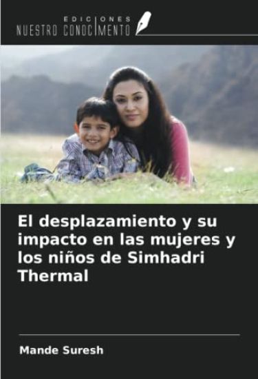 El desplazamiento y su impacto en las mujeres y los niños de Simhadri Thermal