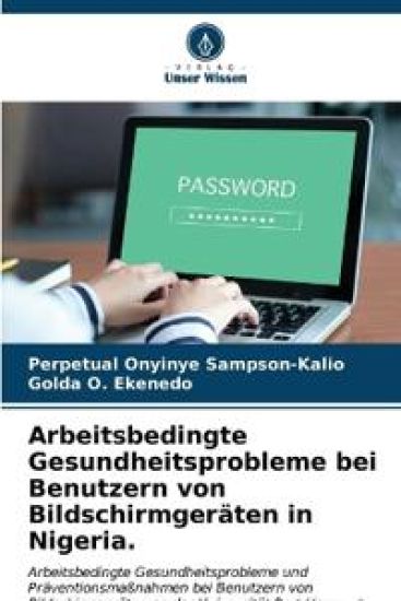 Arbeitsbedingte Gesundheitsprobleme bei Benutzern von Bildschirmgeräten in Nigeria.