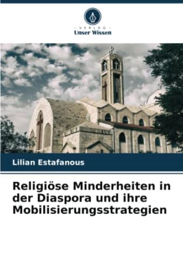Religiöse Minderheiten in der Diaspora und ihre Mobilisierungsstrategien