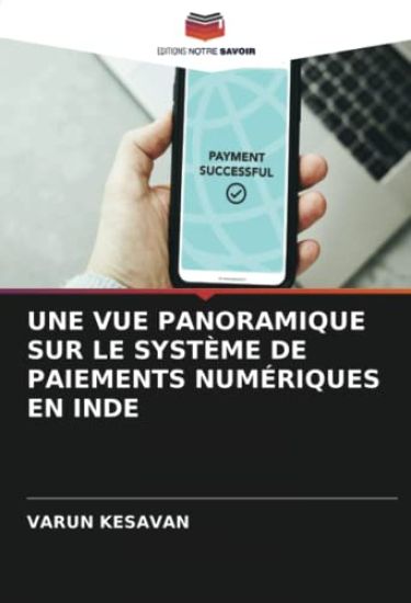 UNE VUE PANORAMIQUE SUR LE SYSTÈME DE PAIEMENTS NUMÉRIQUES EN INDE