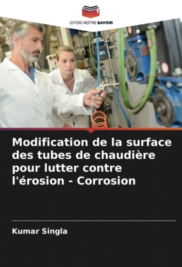 Modification de la surface des tubes de chaudière pour lutter contre l'érosion - Corrosion