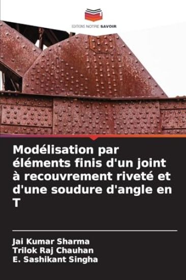 Modélisation par éléments finis d'un joint à recouvrement riveté et d'une soudure d'angle en T
