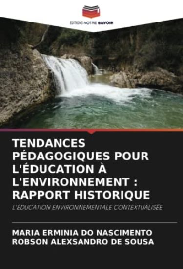 TENDANCES PÉDAGOGIQUES POUR L'ÉDUCATION À L'ENVIRONNEMENT : RAPPORT HISTORIQUE