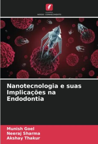 Nanotecnologia e suas Implicações na Endodontia