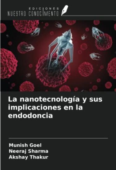 La nanotecnología y sus implicaciones en la endodoncia